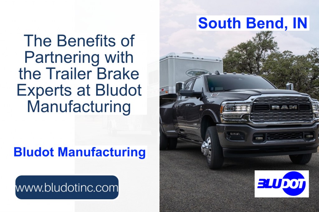 The Benefits of Partnering with Trailer Brake Experts at Bludot Manufacturing